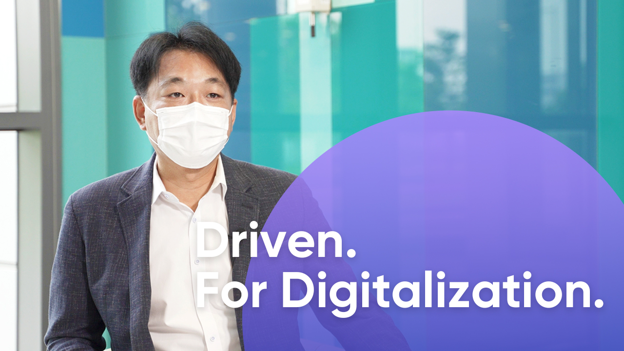 Driven. For Digitalization. 고객 만족을 이끄는 혁신적인 디지털 솔루션