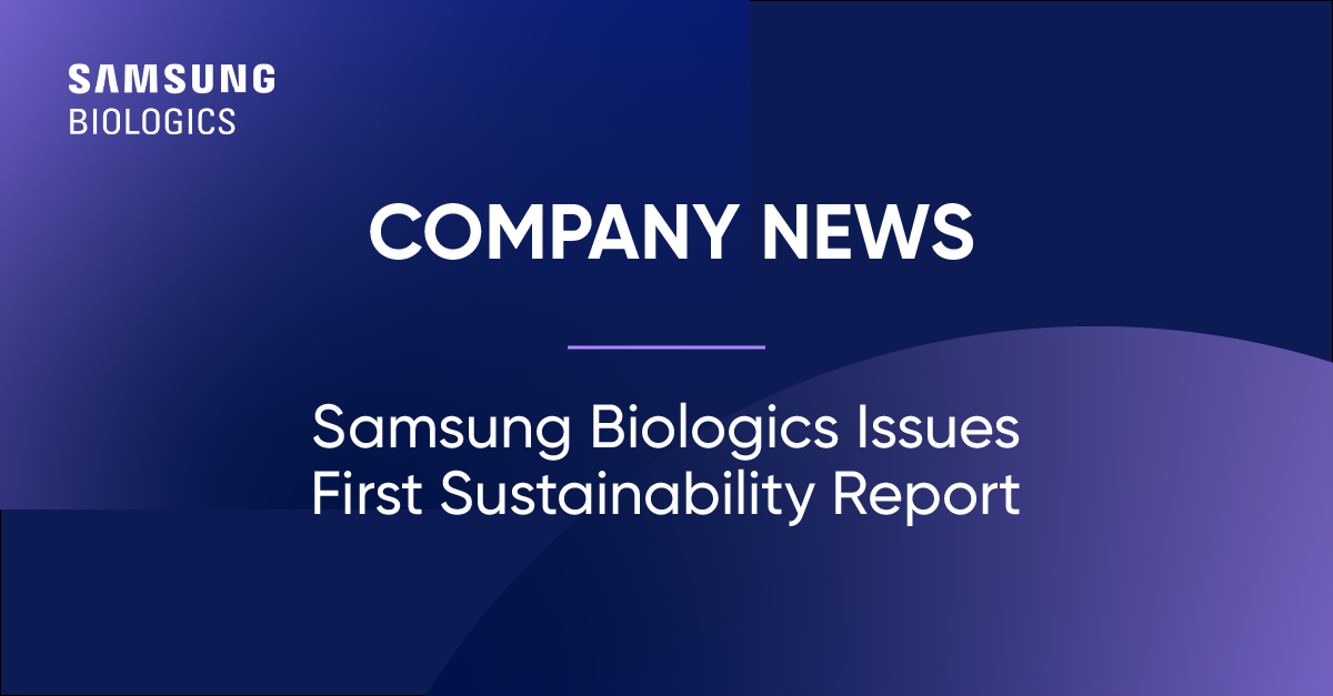 COMPANY NEWS Samsung Biologics Issues First Sustainability Report