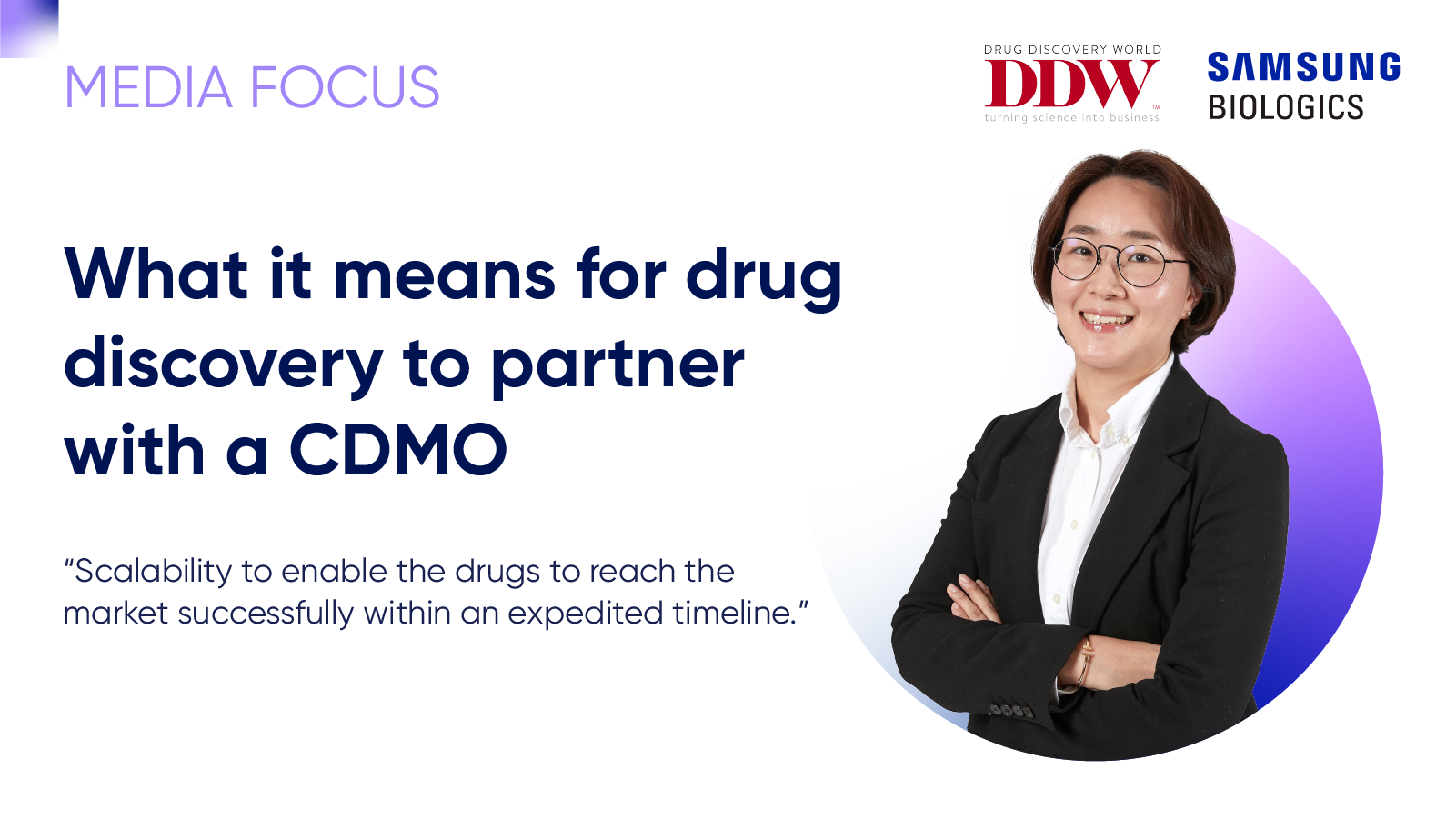 What it means for drug discovery to partner with a CDMO Scalability to enable the drugs to reach the market successfully within an expedited timeline.
