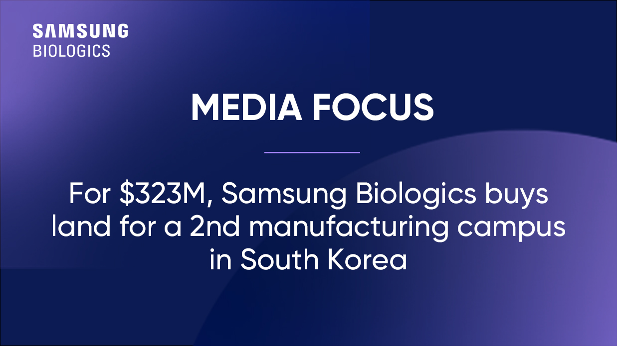 For $323M, Samsung Biologics buys land for a 2nd manufacturing campus in South Korea Image