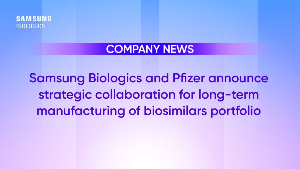Samsung Biologics and Pfizer announce strategic collaboration for long-term manufacturing of biosimilars portfolio
