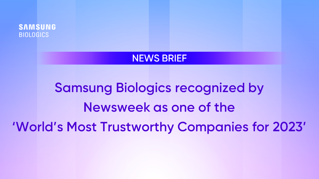 NEWS BRIEF Samsung Biologics recognized by Newsweek as one of the 'World's Most Trustworthy Companies for 2023