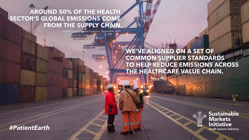 AROUND 50% OF THE HEALTH SECTOR'S GLOBAL EMISSIONS COME FROM THE SUPPLY CHAIN. WE'VE ALIGNED ON A SET OF COMMON SUPPLIER STANDARDS TO HELP REDUCE EMISSIONS ACROSS THE HEALTHCARE VALUE CHAIN.