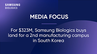 For $323M, Samsung Biologics buys land for a 2nd manufacturing campus in South Korea