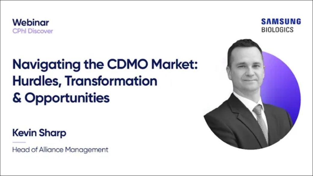 SAMSUNG BILOLGICS - WEBINAR Cphl Discover -  Navigating the CDMO Market: Hurdles, Transformation &amp; Opportunities / Kevin Sharp Head of Alliance Management