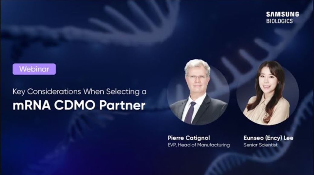 SAMSUNG BILOLGICS - WEBINAR - Key Considerations When Selecting a mRNA CDMO Partner / Pierre Catignol EVP, Head of Manufocturing, Eunseo(Ency) Lee Senior Scientist