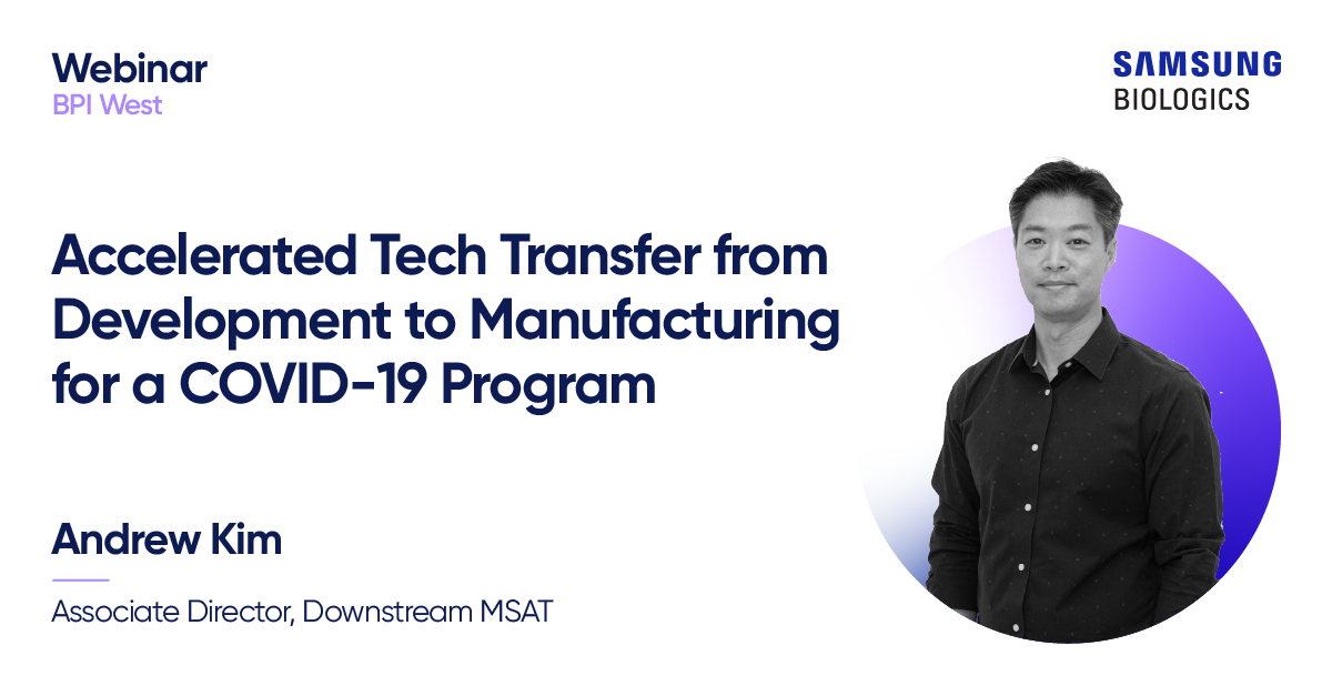 Accelerated Tech Transfer from Development to Manufacturing for a COVID-19 Program